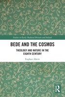 Bede and the Cosmos: Theology and Nature in the Eighth Century 036751155X Book Cover