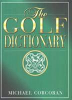 The Golf Dictionary: A Guide to the Language and Lingo of the Game 0878339515 Book Cover