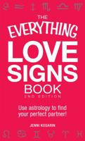 The Everything Love Signs Book: Use Astrology to Find Your Perfect Mate (Everything Series) 1440528195 Book Cover