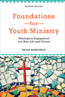 Foundations for Youth Ministry: Theological Engagement with Teen Life and Culture 0801049016 Book Cover