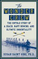 The Wonder Crew: The Untold Story of a Coach, Navy Rowing, and Olympic Immortality 0312367031 Book Cover