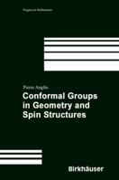 Conformal Groups in Geometry and Spin Structures 0817635122 Book Cover
