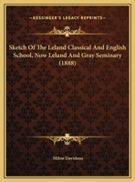 Sketch Of The Leland Classical And English School, Now Leland And Gray Seminary 1343324750 Book Cover