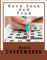Word Seek And Find Books Crosswords: Spelling Activity Books For Kids Ages 4-8, Easy Crossword Puzzle Books For Adults, Relaxing Puzzles Forward Crossword Puzzles, Easy to Hard Puzzles to Boost Your B B08F6R3YRT Book Cover