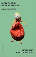 Metaphor in Illness Writing: Fight and Battle Reused 1399500864 Book Cover