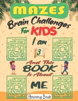 I am 3 And This Book Is About Me ( Mazes Brain Challenges For Kids): Simple Fun Mazes With some of Animals, puzzles And Spaces Shapes. (Brain Games Ac B08VCKKJK2 Book Cover