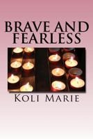 Brave and Fearless: Poems from a Chronically Ill Mind 154812401X Book Cover