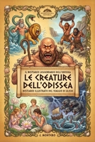 Le creature dell'Odissea: Bestiario illustrato del viaggio di Ulisse (Italian Edition) B0HK6TH9K6 Book Cover