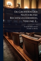 De Gronden Der Natuurlyke Rechtsgeleerdheid, Volume 2... (Dutch Edition) 1024513416 Book Cover