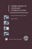 Computation of Unsteady Internal Flows: Fundamental Methods with Case Studies 0792373715 Book Cover