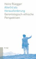 Alter(n) ALS Herausforderung: Gerontologisch-Ethische Perspektiven 3290175170 Book Cover