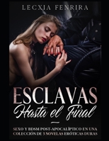 Esclavas hasta el Final: Sexo y BDSM Post-Apocal�ptico en una Colecci�n de 3 Novelas Er�ticas Duras null Book Cover