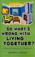 So Whats Wrong With Living Together?: A Biblical Response To Cohabitation 1885904665 Book Cover