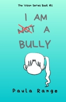 I Am "not" a Bully 1077247087 Book Cover