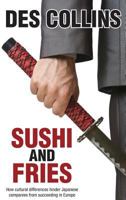 Sushi and Fries: How Cultural Differences Hinder Japanese Companies from Succeeding in Europe 1910266167 Book Cover