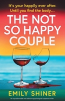 The Not So Happy Couple: An unputdownable and addictive psychological suspense thriller 1807222519 Book Cover