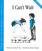 I Can't Wait (Crary, Elizabeth, Children's Problem Solving Book.) 1884734227 Book Cover