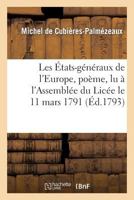 Les A0/00tats-Ga(c)Na(c)Raux de L'Europe, Poame, Lu A L'Assembla(c)E Du Lica(c)E Le 11 Mars 1791 2013271336 Book Cover