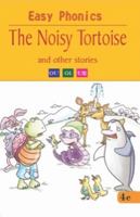 The Noisy Tortoise and Other Stories - Easy Phonics 8131933237 Book Cover