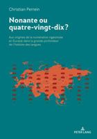 Nonante Ou Quatre-Vingt-Dix ?: Aux Origines de la Num�ration Vig�simale En Eurasie Dans La Grande Profondeur de l'Histoire Des Langues 2807609236 Book Cover