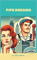 Pipe Dreams: A Novel of Midlife Meltdowns, Mishaps, and Romantic Reinvention B0DSLG3N6G Book Cover