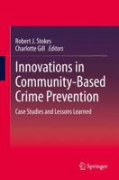 Innovations in Community-Based Crime Prevention: Case Studies and Lessons Learned 3030436349 Book Cover