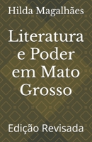 Literatura e Poder em Mato Grosso: Edição Revisada (Portuguese Edition) B0DWL8SCDC Book Cover