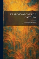 Claros Varones De Castilla (Spanish Edition) 1025512952 Book Cover