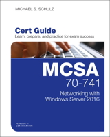 MCSA 70-741 Cert Guide: Networking with Windows Server 2016 0789757044 Book Cover