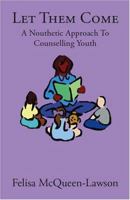 Let Them Come: A Nouthetic Approach to Counseling Youth 1412030323 Book Cover