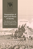 Geographies of Myth and Places of Identity: The Strait of Scylla and Charybdis in the Modern Imagination 1350194654 Book Cover