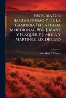 Historia Del Bandolerismo Y De La Camorra En La Italia Meridional, Por J. MañÃ(c) Y Flaquer Y J. Mola Y Martinez. Ed. De Lujo (Spanish Edition) 1023754762 Book Cover