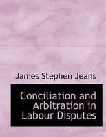 Conciliation and Arbitration in Labour Disputes 1016760272 Book Cover