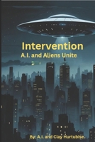 Intervention: A.I. and Aliens Unite 1936877597 Book Cover
