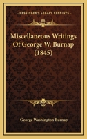 Miscellaneous Writings Of George W. Burnap 1166317269 Book Cover