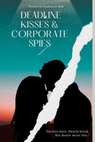 Deadline Kisses & Corporate Spies B0F4D1M4G5 Book Cover