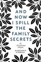 And Now I Spill the Family Secrets 0063007444 Book Cover