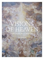 Visions of Heaven: Dante and the Art of Divine Light 1848224672 Book Cover