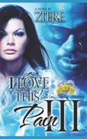I Love This Pain III 1079534679 Book Cover