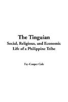 The Tinguian: Social, Religious, and Economic Life of a Philippine Tribe 1022540270 Book Cover