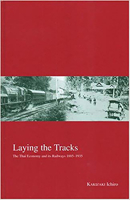 Laying The Tracks: The Thai Economy And It's Railrways, 1885-1935 (Kyoto Area Studies on Asia) 1920901027 Book Cover