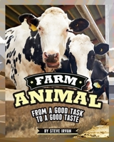 Farm Animal: From A Good Task to A Good Taste B08CWG469T Book Cover