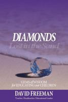 Diamonds Lost in the Sand: Gems of Wisdom for Educating Our Children 1999875516 Book Cover