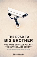 The Road to Big Brother: One Man's Struggle Against the Surveillance Society 1594032483 Book Cover