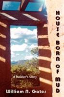 House Born of Mud, A Builder's Story 0865347514 Book Cover