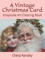 A Vintage Christmas Card: Grayscale Art Coloring Book 1672987938 Book Cover