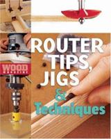 Wood Magazine: Router Tips, Jigs & Techniques 1402707525 Book Cover