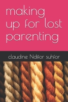 making up for lost parenting B0FP2B9V3R Book Cover