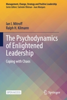 The Psychodynamics of Enlightened Leadership: Coping with Chaos 3030717666 Book Cover
