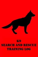 K9 Search and Rescue Training Log: Dog Search and Rescue Progress Tracking Journal for Trainers 165012791X Book Cover